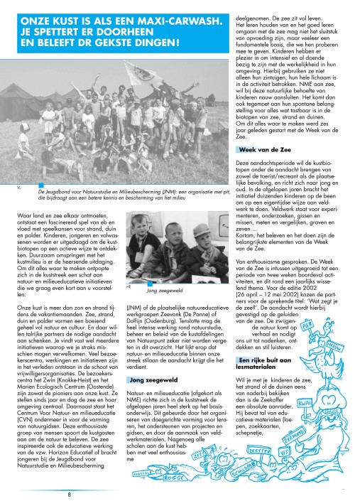 Onze kust is als een maxi-carwash: je spettert er doorheen en beleeft er de gekste dingen!